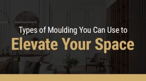 Types of Moudling You Can Use to Elevate Your Space [infographic]